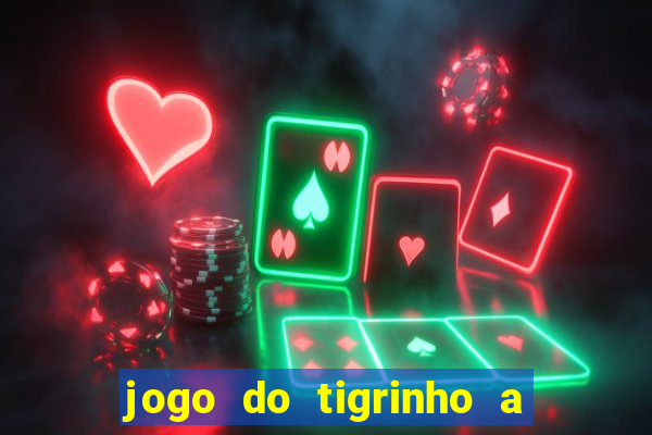 jogo do tigrinho a partir de r$ 1