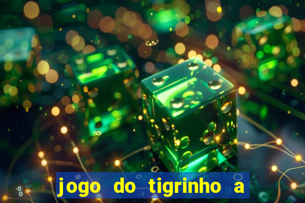 jogo do tigrinho a partir de r$ 1