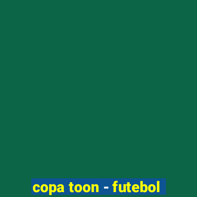 copa toon - futebol