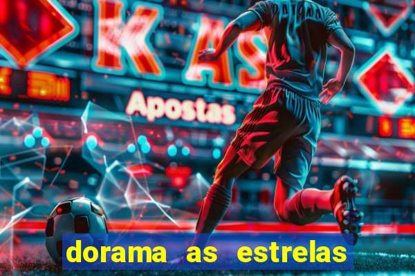 dorama as estrelas nao sao tao brilhantes quanto voce