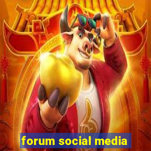 forum social media