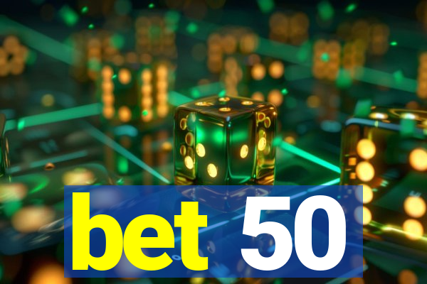 bet 50