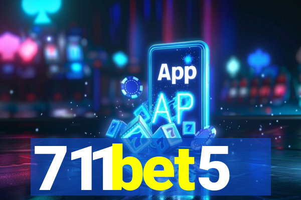 711bet5