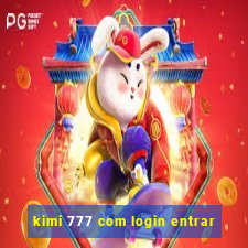 kimi 777 com login entrar