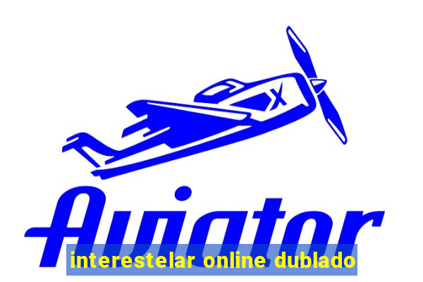 interestelar online dublado