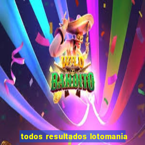 todos resultados lotomania