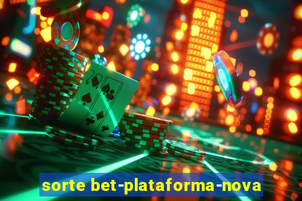 sorte bet-plataforma-nova