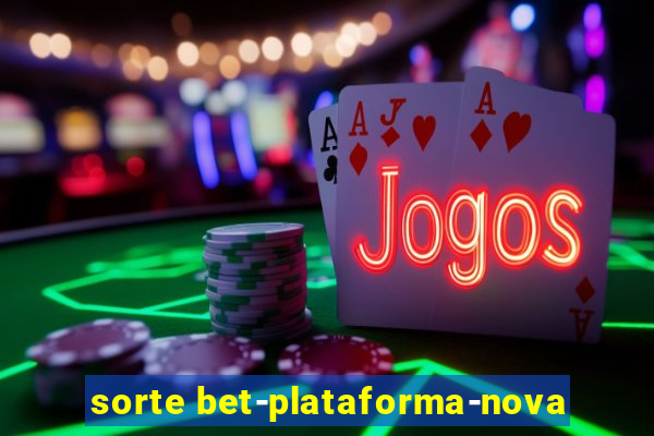 sorte bet-plataforma-nova