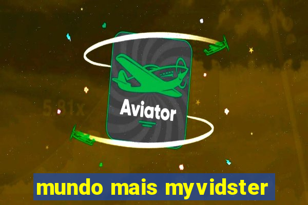 mundo mais myvidster