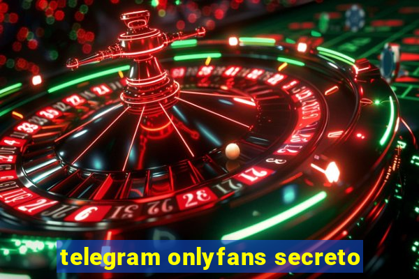 telegram onlyfans secreto