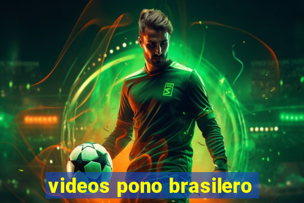 videos pono brasilero