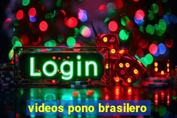 videos pono brasilero