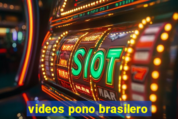 videos pono brasilero