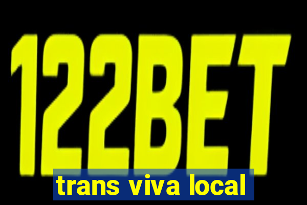 trans viva local