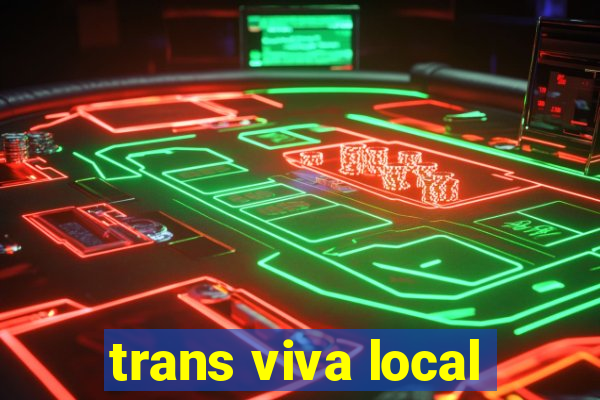 trans viva local