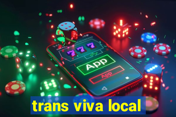 trans viva local