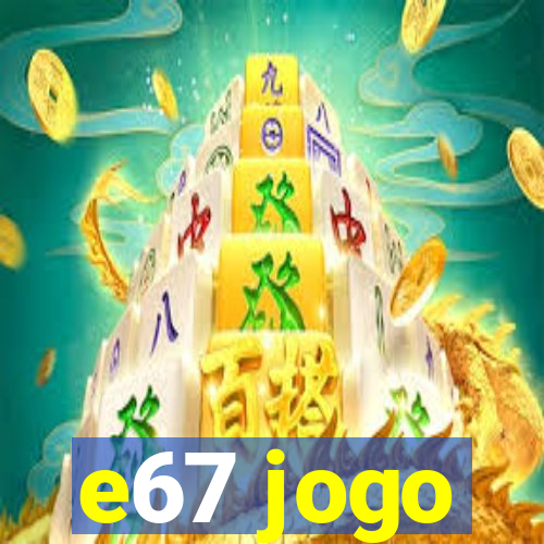 e67 jogo