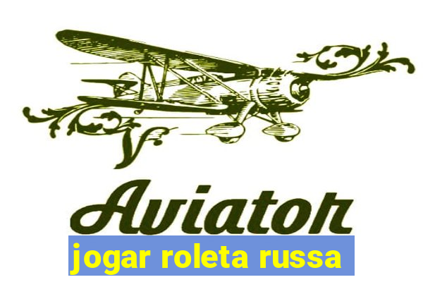 jogar roleta russa