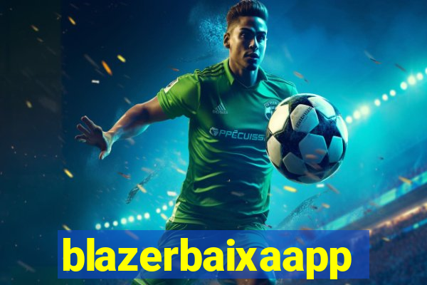 blazerbaixaapp