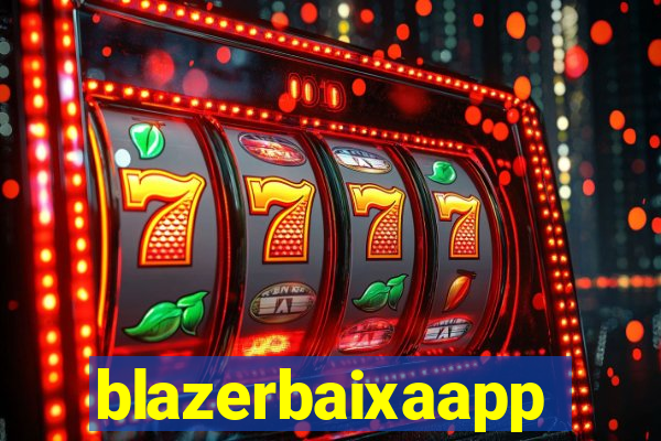 blazerbaixaapp