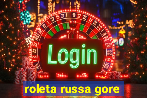 roleta russa gore