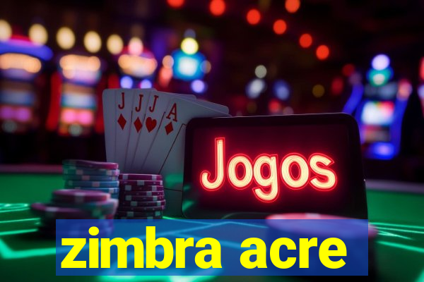 zimbra acre