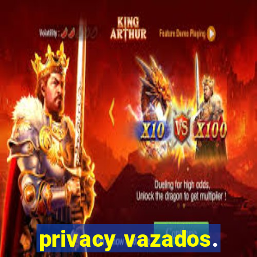 privacy vazados.