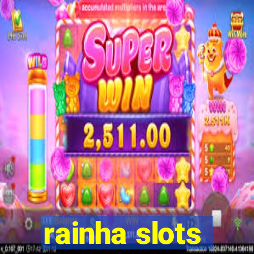 rainha slots