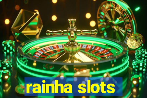 rainha slots