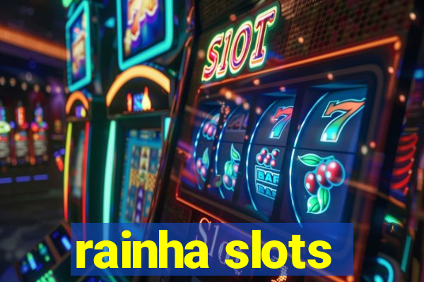 rainha slots