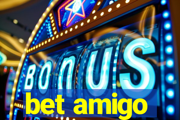 bet amigo