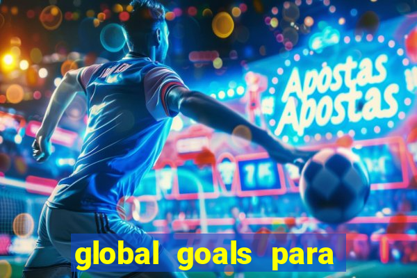 global goals para que serve