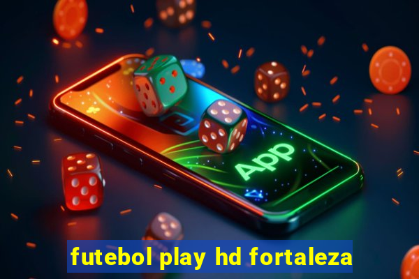 futebol play hd fortaleza