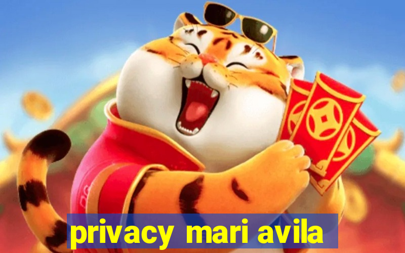 privacy mari avila