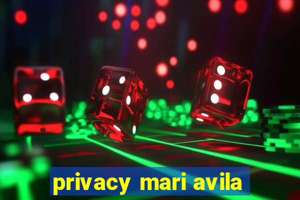 privacy mari avila