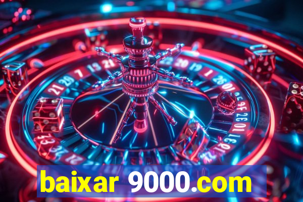 baixar 9000.com