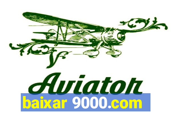 baixar 9000.com