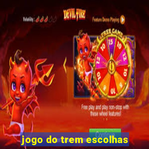 jogo do trem escolhas