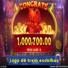 jogo do trem escolhas