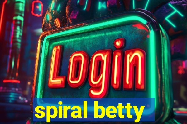 spiral betty