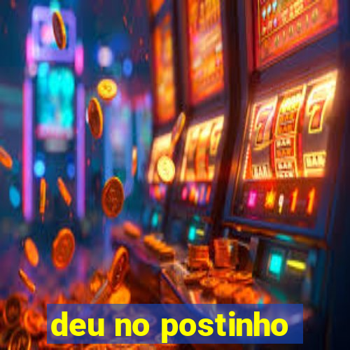 deu no postinho