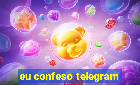 eu confeso telegram