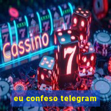 eu confeso telegram