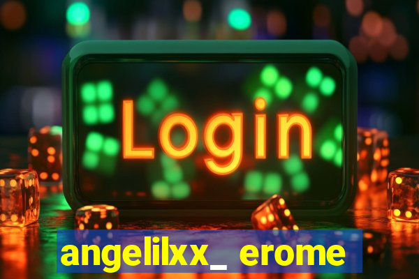 angelilxx_ erome