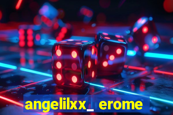 angelilxx_ erome