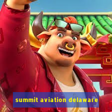 summit aviation delaware