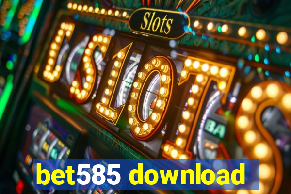 bet585 download