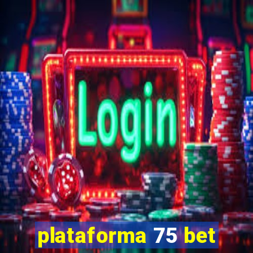 plataforma 75 bet