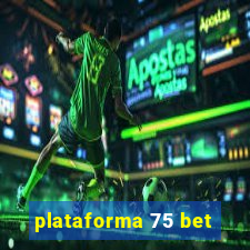 plataforma 75 bet