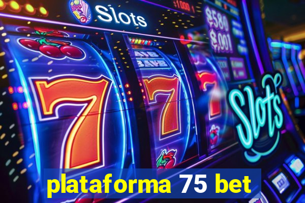 plataforma 75 bet